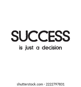 Success is a decision in white background.