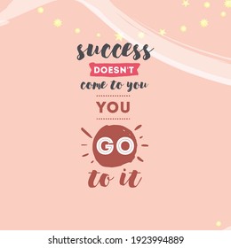 Success Doesn't Come to You, You Go to it. Social Media Minimalist Quote Template Vintage Elegant