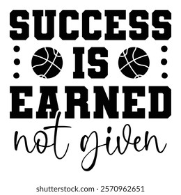 Success Is Earned Not Given T shirt