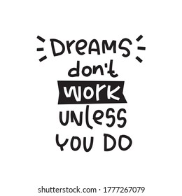 Success and effort quote vector design with Dreams don’t work unless you do lettering message. Traditional saying about work and enthusiasm.