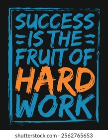 Success is the fruit of hard work quote typography t-shirt design. Artistic hand-drawn vector. Inspirational quotes minimalist t-shirt design.