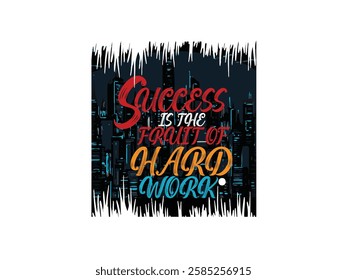 Success is the fruit of hard work Quotes, Typography Minimalist T-shirt Design, Motivational Typography T-shirt Design, Inspirational Quotes T-shirt Design.