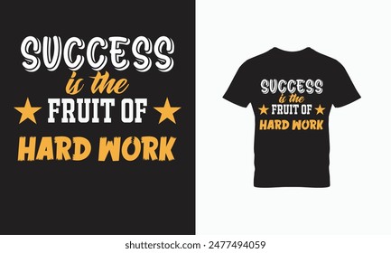 success is the fruit of hard work t-shirt and lettering design 