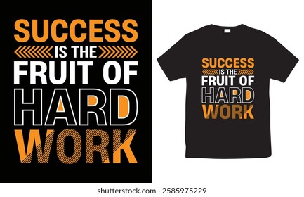 Success is the fruit of hard work, typography t-shirt design. motivational quote, vector, print ready file, template, graphic tee