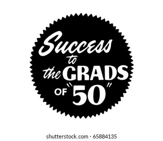 Success To The Grads Of 50 - Ad Header - Retro Clipart