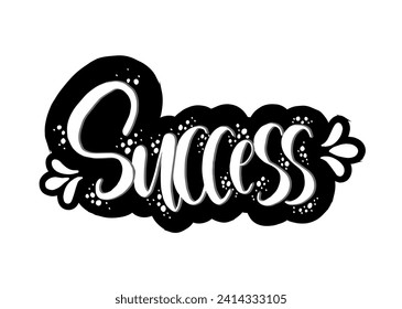 Success, hand drawn typography poster. T shirt hand lettered calligraphic design. Inspirational vector typography