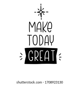 Success and happiness quote vector design with Make today great lettering words, twinkle star and banner clipart. Short saying about power of a human to set the mood and achieve the goal.