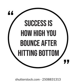 Success is how high you bounce after hitting bottom, inspirational design quote, motivational quotes, typography illustration lettering quotes