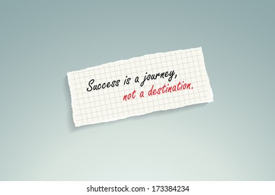Success is a journey, not a destination. Hand writing text on a piece of math paper on a blue background. (EPS10 Vector)