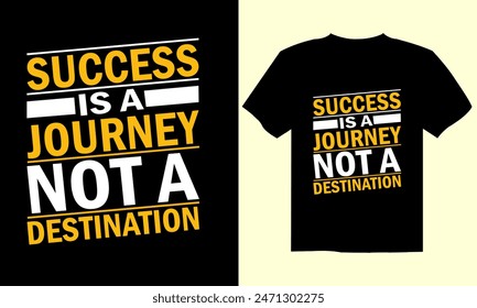 Success is a journey not a destination. Motivational and inspirational typography t shirt design for man woman and children. Pro Vector