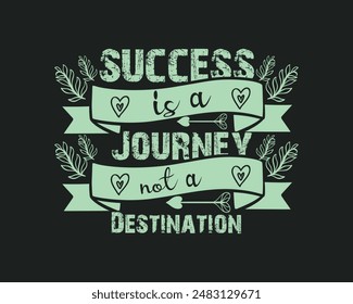 Success is a journey, not a destination t shirt design, Motivational Typography t shirt design, Inspirational quotes for t shirt design