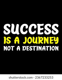 Success is a journey, not a destination t-shirt design
