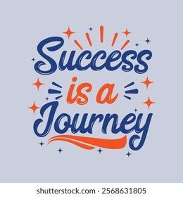 Success is a journey typography t shirt design. Motivational typography t shirt design.	