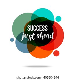 Success Just Ahead Creative Quote. Vector eps 10 format.