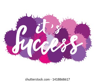 It's success - modern handwritten text. Design print for postcard, label, sign, emblem, sticker, poster, badge, clother. Vector illustration on background