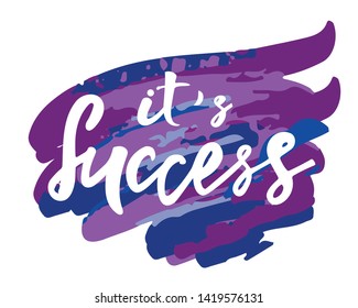 It's success - modern handwritten text. Design print for postcard, label, sign, emblem, sticker, poster, badge, clothes. Vector illustration on background