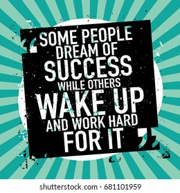 Success motivation concept / Motivational quote poster print design / Some people dream of success while others wake up and work hard for it