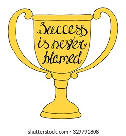Success is never blamed-handdrawn typography design element. Vector lettering.