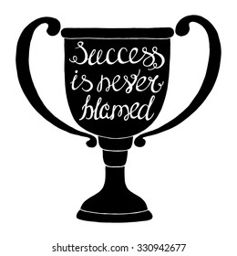 Success is never blamed-handdrawn typography design element. Vector lettering.