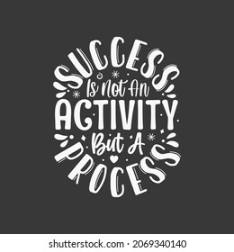 Success is not an activity but a process lettering typography  Vector