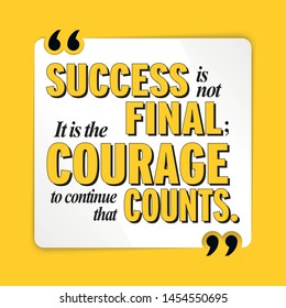 Success is not final It is the courage that counts Motivational Quote Inspiration