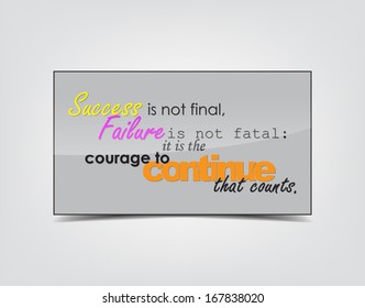 Success is not final, Failure is not fatal: it is the courage to continue that counts. Motivational background. Typography poster. (EPS10 vector)