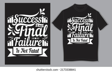 Success is not final failure is not fatal, typography t-shirt design