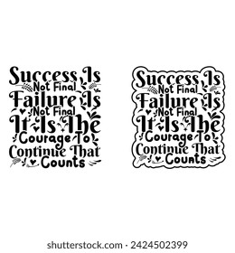 Success is not final; failure is not fatal: it is the courage to continue that counts. Motivational quote. 