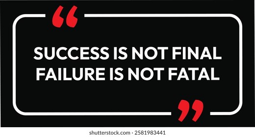 Success is not final failure is not fatal. Quote, inspirational poster, typographical design, you can do anything, vector illustration. idea Create begin message lifestyle letter learning.