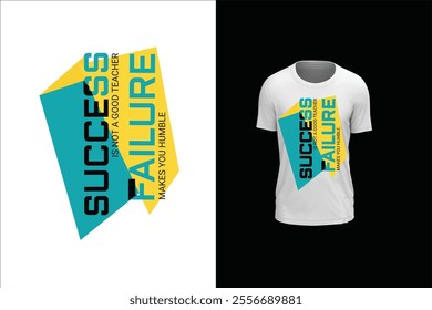 Success is not a good teacher, failure makes you humble, motivational typography t-shirt design.