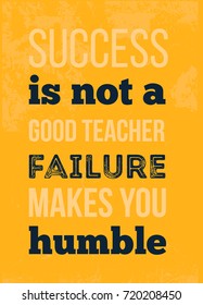 Success is not a great teacher Motivational typographic poster quote for wall. Failure concept