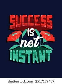 Success is not instant. Motivational handdrawn lettering for tshirt poster sticker