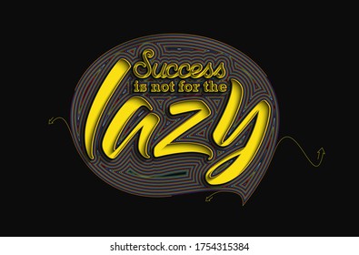 Success is not for the lazy Calligraphic Line art Text Poster vector illustration Design.