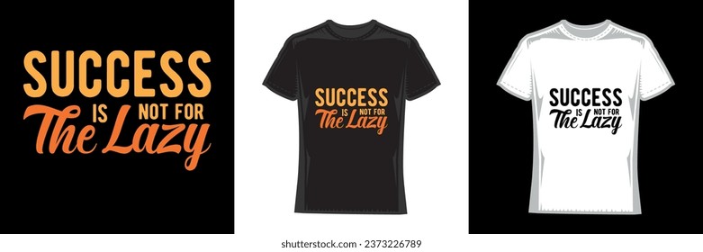 success is not for the lazy, modern typography motivational t-shirt design