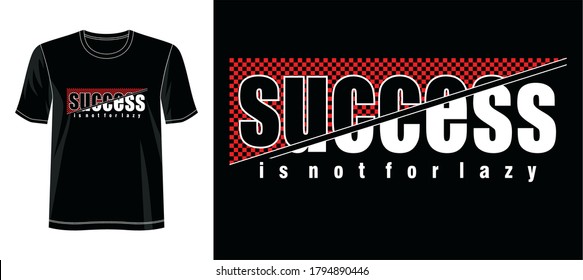 success is not for lazy typography design for print t shirt 