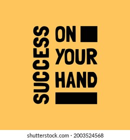 Success on your hand motivation quote Handwritten vector design