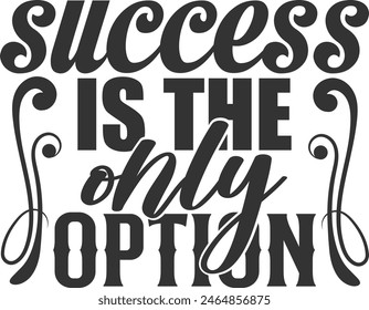 Success Is The Only Option - Motivational Illustration