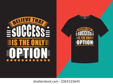 Success Only Typography T-shirt Design