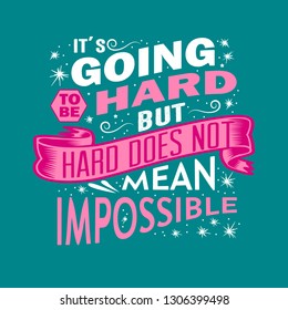 Success Quote. It's going to be hard but hard does not mean impossible.