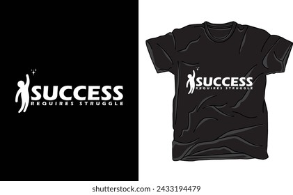 Success requires struggle t-shirt,motivational t shirt, minimalist t shirt design