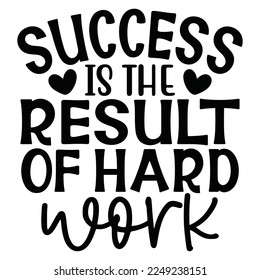 Success Is The Result Of Hard Work - Boho Style Religious Biblical Christian Jesus Quotes T-shirt And SVG Design. Motivational Inspirational SVG Quotes T shirt Design, Vector EPS Editable Files.