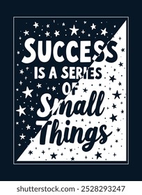 Success is a series of small things typography design for t shirt