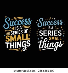 Success is a series of small things, typography vector illustration for t-shirts.