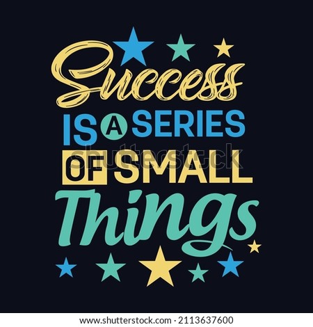 Success Is a Series of Small Things typography motivational quote design
