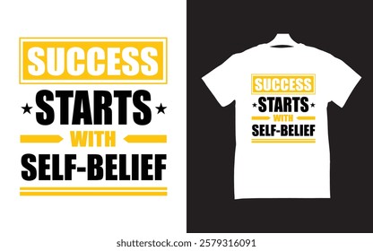 SUCCESS STARTS WITH SELF- BELIEF T-SHIRT DESIGN