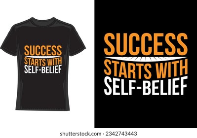 Success starts with self-belief Motivational Typography T-Shirt Design