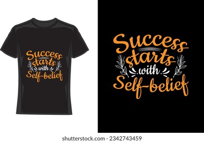 Success starts with self-belief Motivational Typography T-Shirt Design