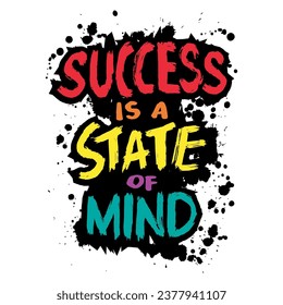 Success is a state of mind. Inspiring motivation quote. Typography for poster, invitation, greeting card or t-shirt. Vector lettering design.