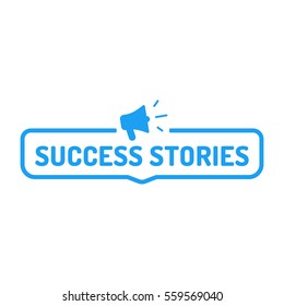 Success Stories. Badge With Megaphone Icon. Flat Vector Illustration On White Background.