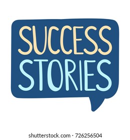 Success stories. Vector hand drawn speech bubble, illustration on white background.